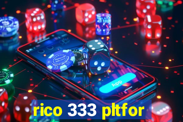 rico 333 pltfor